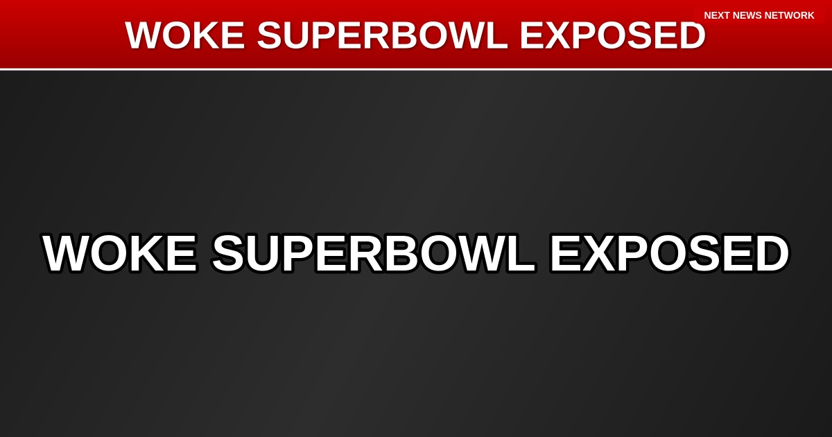 EXPOSED: Super Bowl Becomes WOKE Propaganda Stage as Leftist Slogans Replace American Values