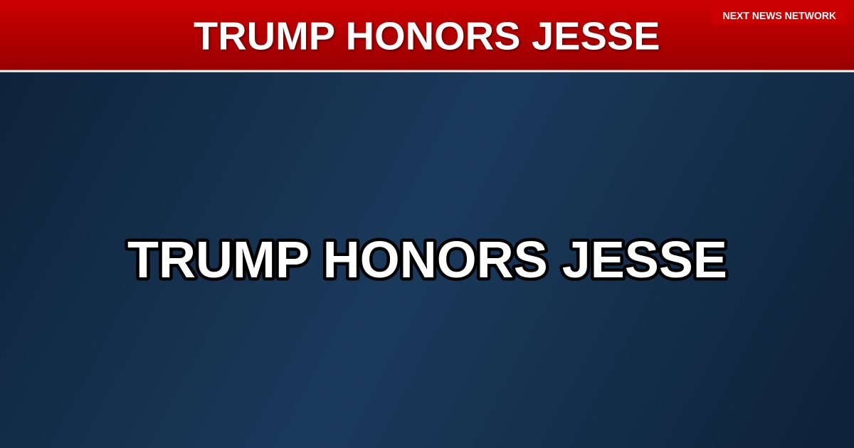 CLASSY: Trump Honors Jesse Jackson as 'Good Man' and 'Force of Nature' Following Civil Rights Leader's Passing