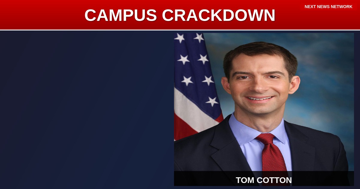 BREAKING: Tom Cotton Introduces MAJOR Bill to Track Foreign Nationals on College Campuses