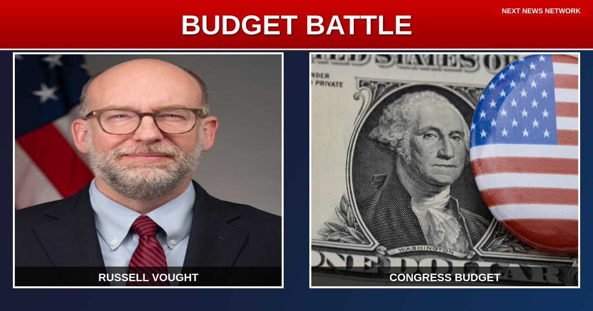 BUDGET BATTLE: Trump's Russ Vought to Face Congress This Week on America First 2027 Plan