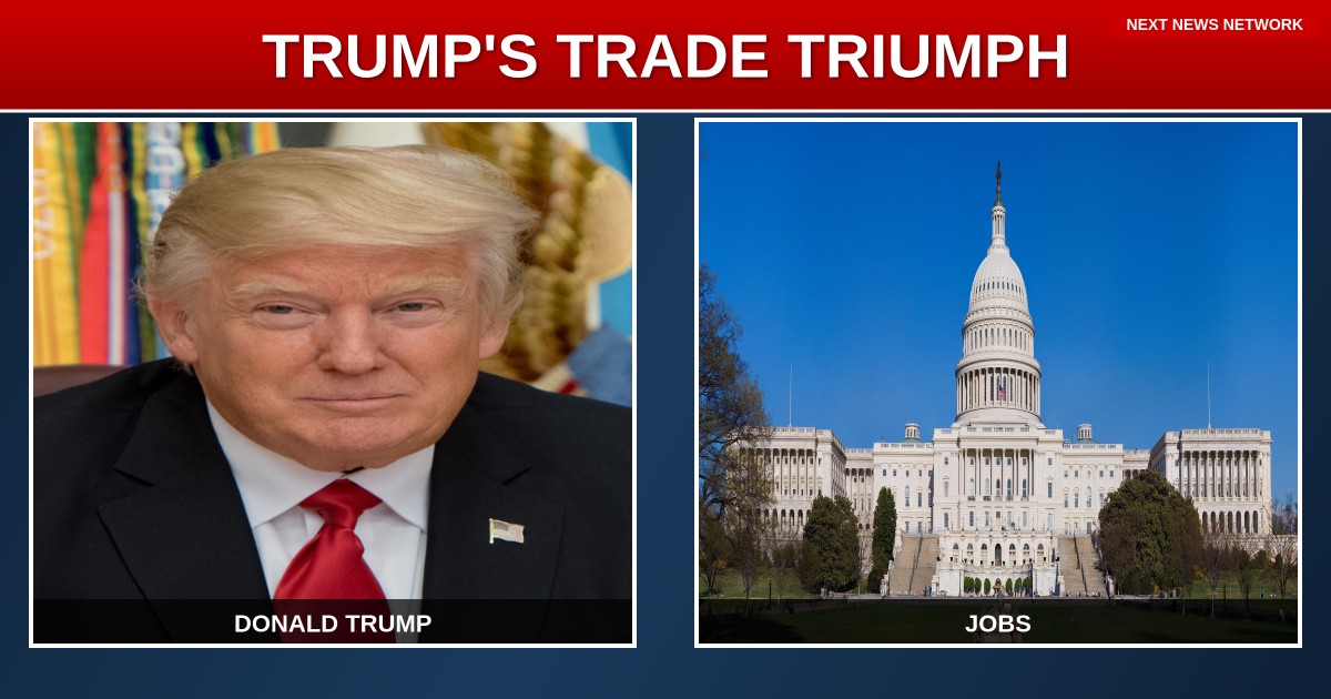 TRIUMPH FOR TRUMP: Major Trade Deal Secured, Promises JOBS and Prosperity for Patriots!