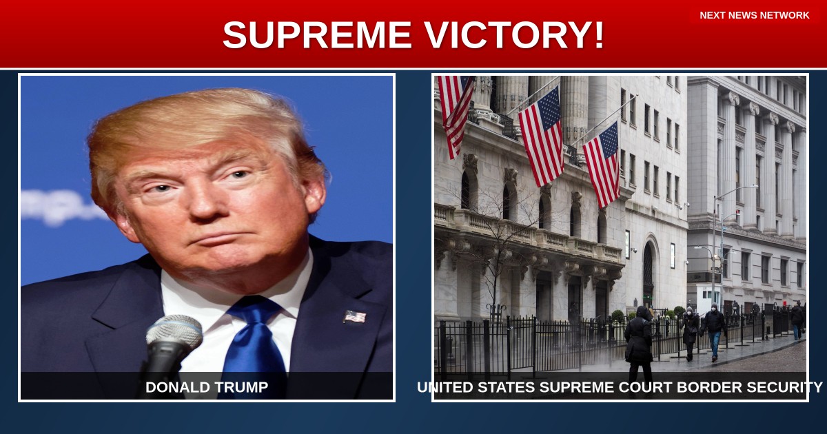 BREAKING: Supreme Court BACKS Trump's Tougher Border Security in STUNNING WIN!
