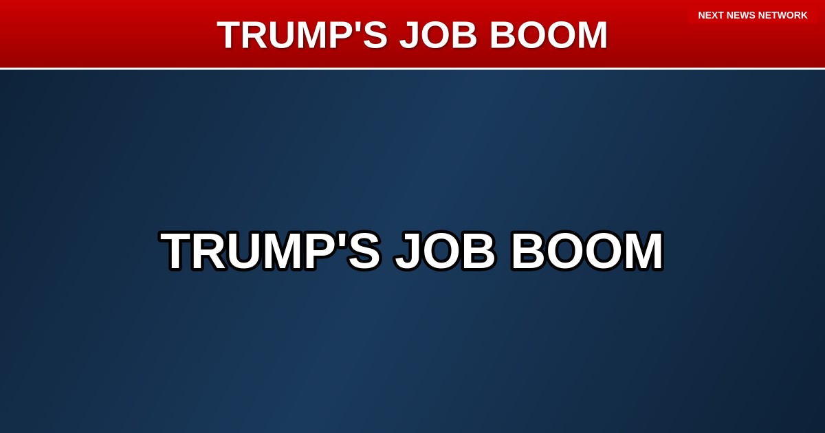 BREAKING: TRUMP ADMINISTRATION CELEBRATES MASSIVE JOB CREATION WIN