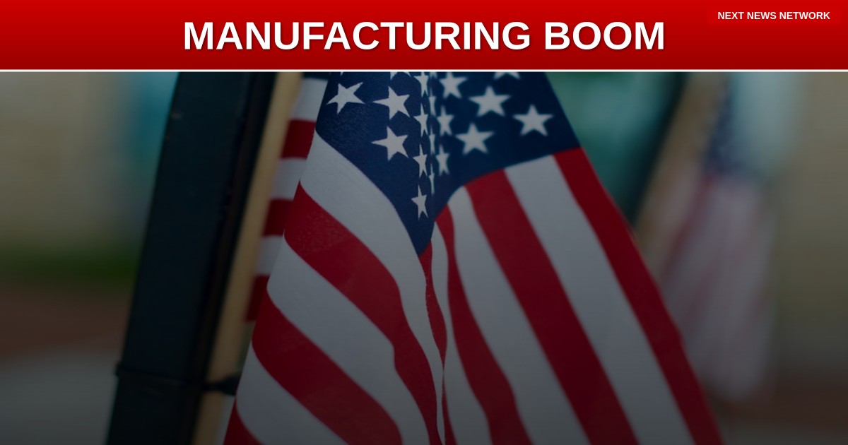 BOOMING: Trump’s America First Policies SPARK Manufacturing Surge Beyond AI